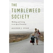 The Tumbleweed Society: Working and Caring in an Age of Insecurity [Hardcover - Used]