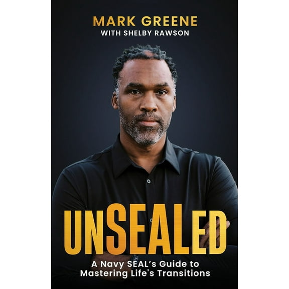 Unsealed: A Navy SEAL's Guide to Mastering Life's Transitions, (Paperback)