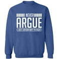 thumbnail image 2 of OXI Crewneck Sweatshirt - I Never Argue, Basic Casual Sweatshirts for Men's and Women Fleece Sweatshirt Long Sleeve - Indigo Blue Large, 2 of 2