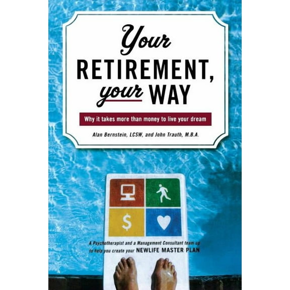 Your Retirement, Your Way: Why it takes more than money to live your dream, (Paperback)