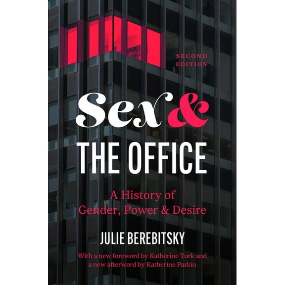 Sex and the Office, Second Edition: A History of Gender, Power, and Desire, (Paperback)