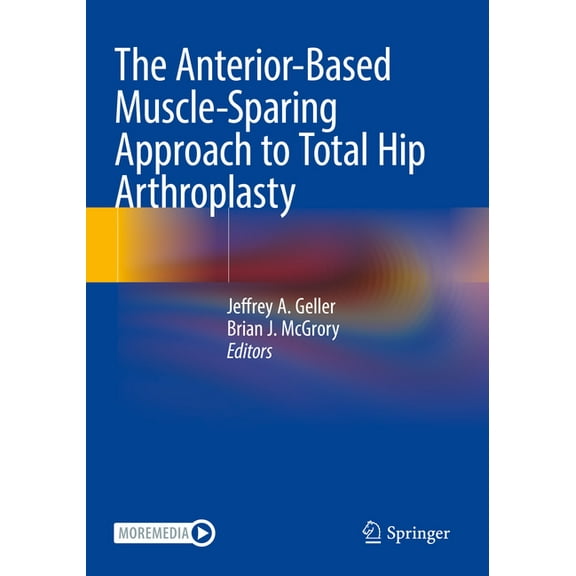 The Anterior-Based Muscle-Sparing Approach to Total Hip Arthroplasty, (Paperback)