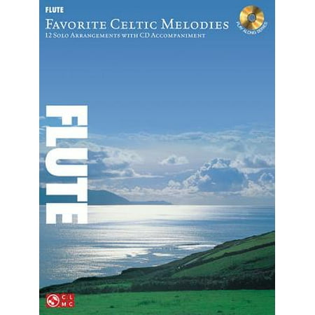Solo Flute Pieces - Favorite Celtic Melodies for Flute : 12 Solo Arrangements with CD Accompaniment