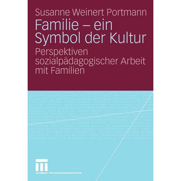 Familie - Ein Symbol Der Kultur: Perspektiven SozialpÃ¤dagogischer Arbeit Mit Familien, (Paperback)