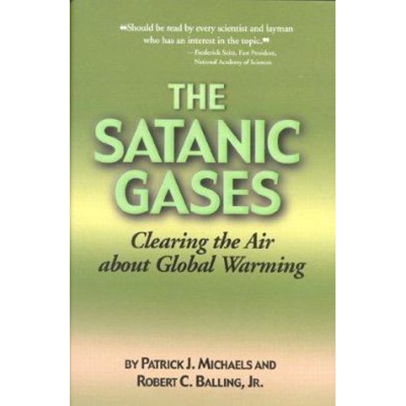 Pre-Owned Satanic Gases: Clearing the Air about Global Warming (Hardcover) 1882577914 9781882577910