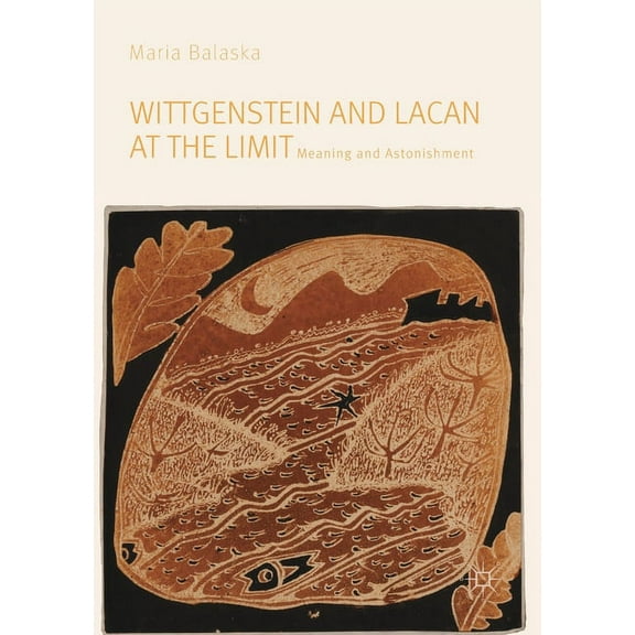 Wittgenstein and Lacan at the Limit: Meaning and Astonishment, (Paperback)