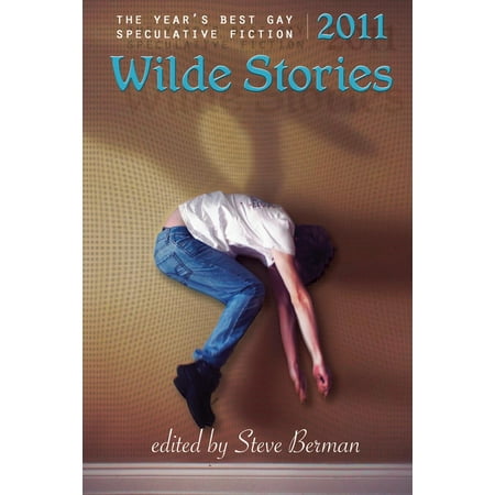 Wilde Stories 2011: The Year's Best Gay Speculative Fiction - (Best Dildo For Gay Men)