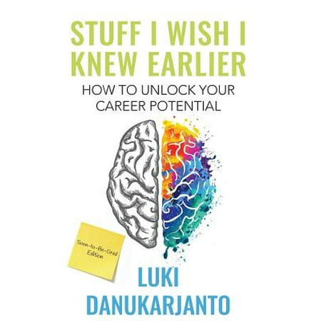 Stuff I Wish I Knew Earlier : How to Unlock Your Career