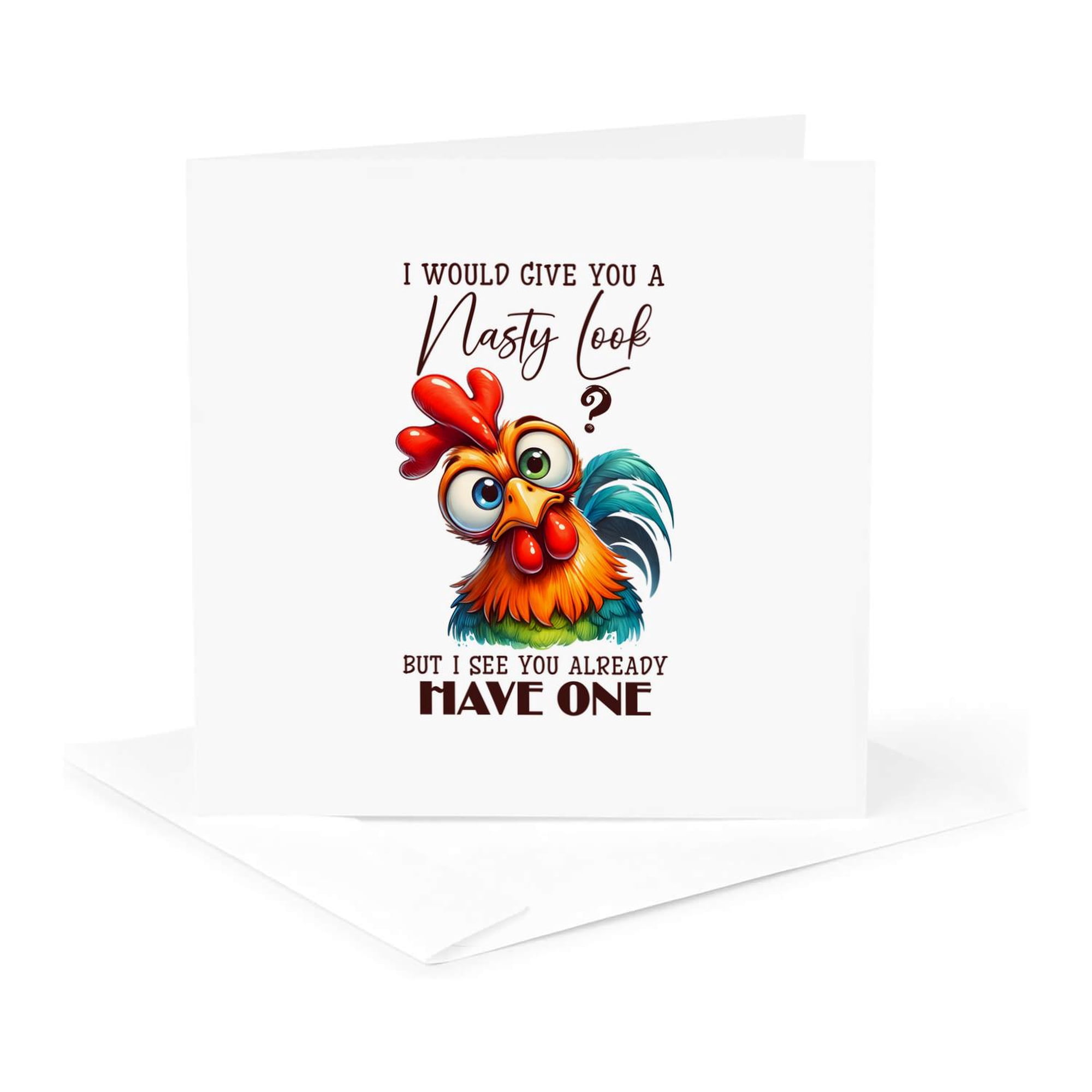 3drose I Would Give You a Nasty Look but I See You Already Have One Gift 1 Greeting Card with Envelope