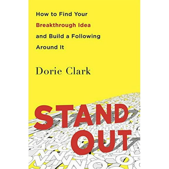 Stand Out: How to Find Your Breakthrough Idea and Build a Following Around It