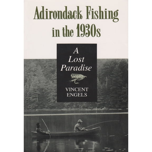 Pre-Owned Adirondack Fishing in the 1930's: A Lost Paradise (Paperback) 081560291X 9780815602910