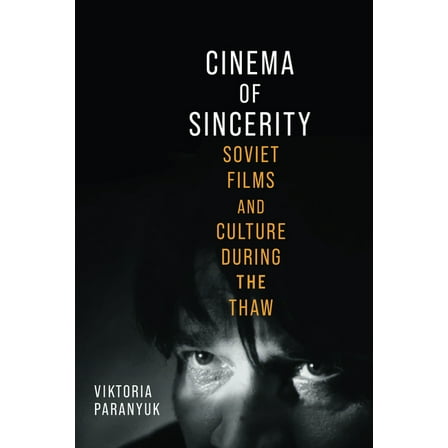Wisconsin Film Studies Cinema of Sincerity: Soviet Films and Culture During the Thaw, (Hardcover)