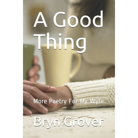 A Good Thing : More Poetry For My Wyfe (Paperback)