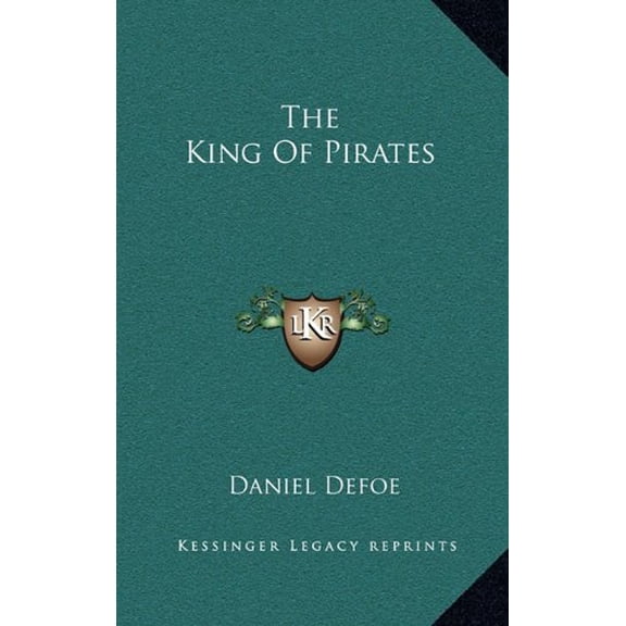 The King Of Pirates Hardcover 1164508679 9781164508670 Daniel Defoe