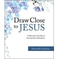 thumbnail image 1 of Pre-Owned Draw Close to Jesus: A Woman's Guide to Eucharistic Adoration (Paperback) 168192594X 9781681925943, 1 of 1