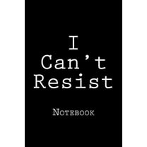 I Can't Resist : Notebook (Paperback)