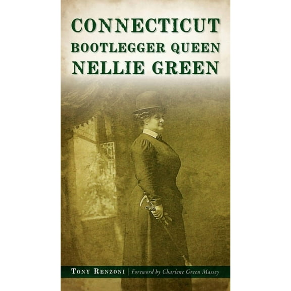 Connecticut Bootlegger Queen Nellie Green, (Hardcover)