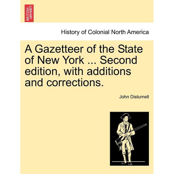 A Gazetteer of the State of New York ... Second Edition, with Additions and Corrections. Paperback