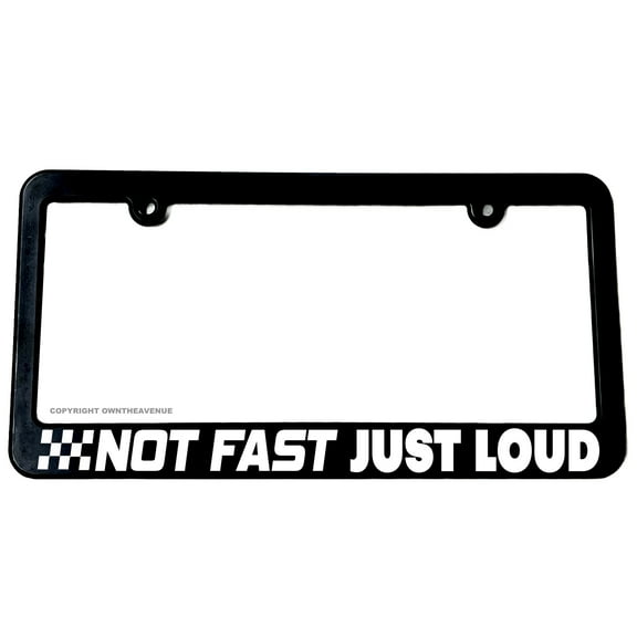 Not Fast Just Loud Funny Joke JDM Racing Drifting License Plate Frame