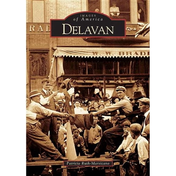 Images of America (Arcadia Publishing): Delavan (Paperback)
