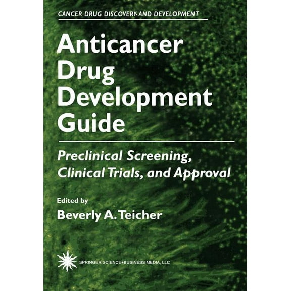 Cancer Drug Discovery & Development Anticancer Drug Development Guide: Preclinical Screening, Clinical Trials, and Approval, (Paperback)
