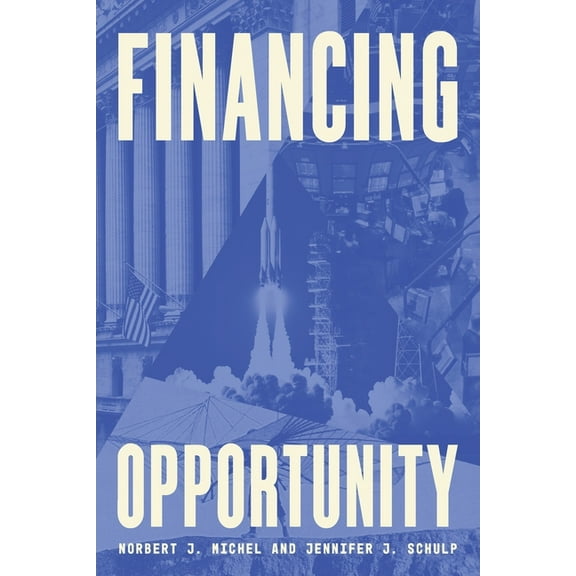 Financing Opportunity: How Financial Markets Have Fueled American Prosperity for More than Two Centuries, (Paperback)