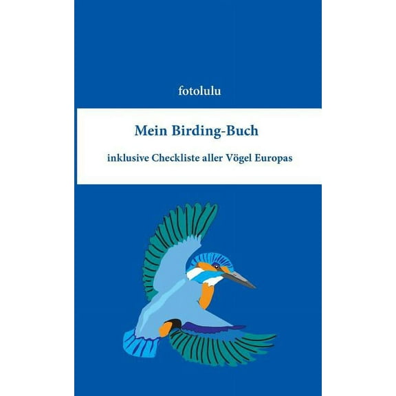 Mein Birding-Buch: inklusive Checkliste aller VÃ¶gel Europas, (Paperback)