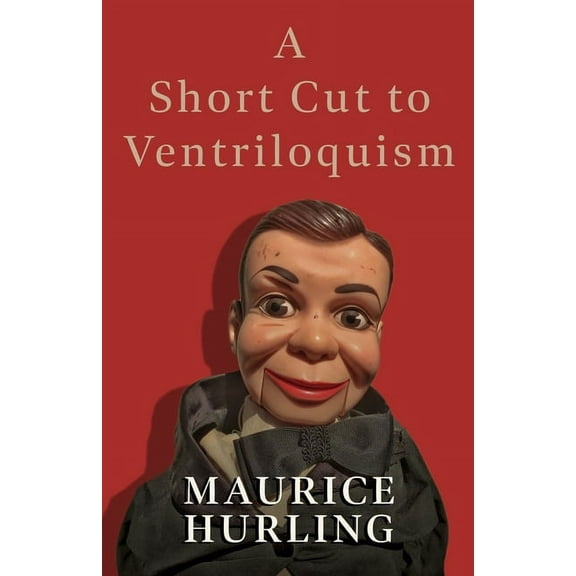 A Short Cut to Ventriloquism, (Paperback)