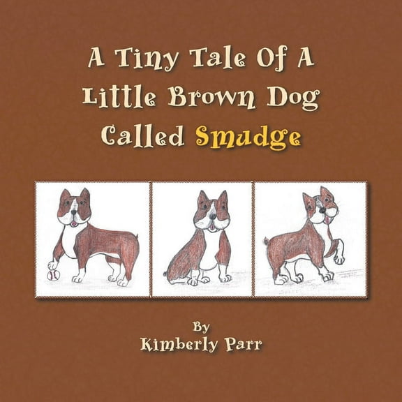 A Tiny Tale of a Little Brown Dog Called Smudge (Paperback)