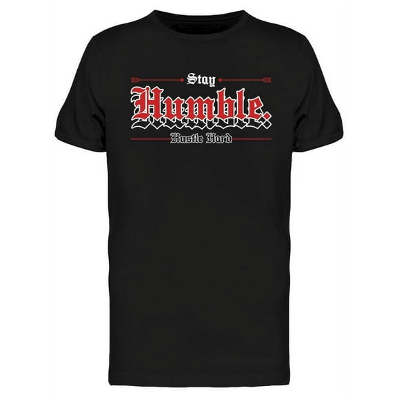 Stay Humble Phrase T-Shirt Men -Image by Shutterstock, Male x-Large