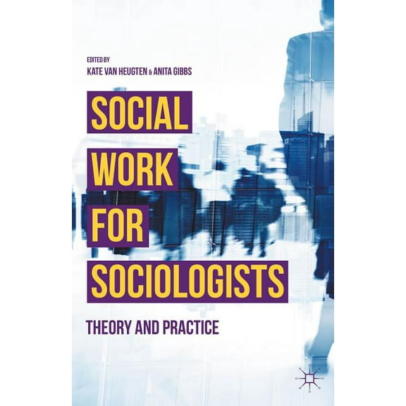 Social Work for Sociologists: Theory and Practice, (Hardcover)