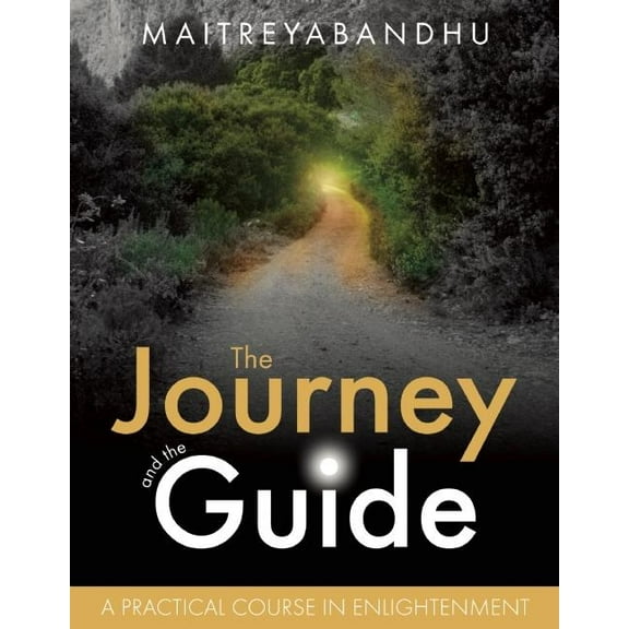 The Journey and the Guide: A Practical Course in Enlightenment, (Paperback)