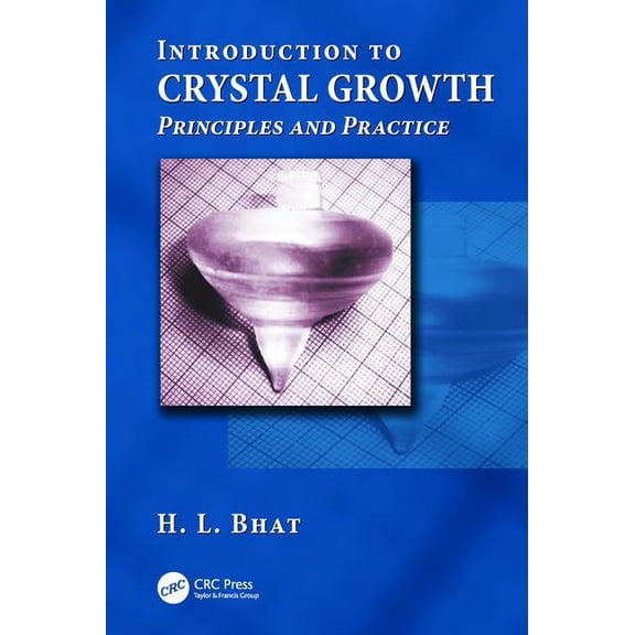 Introduction to Crystal Growth: Principles and Practice, (Paperback)