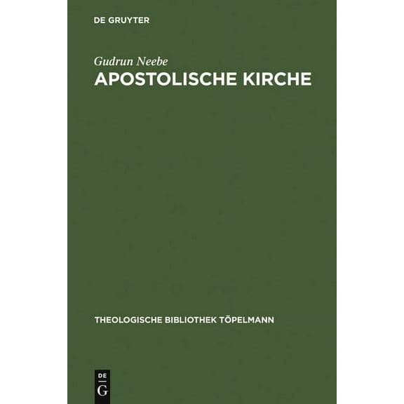 Theologische Bibliothek TÃ¶pelmann Apostolische Kirche: Grundunterscheidungen an Luthers Kirchenbegriff Unter Besonderer BerÃ¼cksichtigung Seiner Lehre Von , Book 82, (Hardcover)
