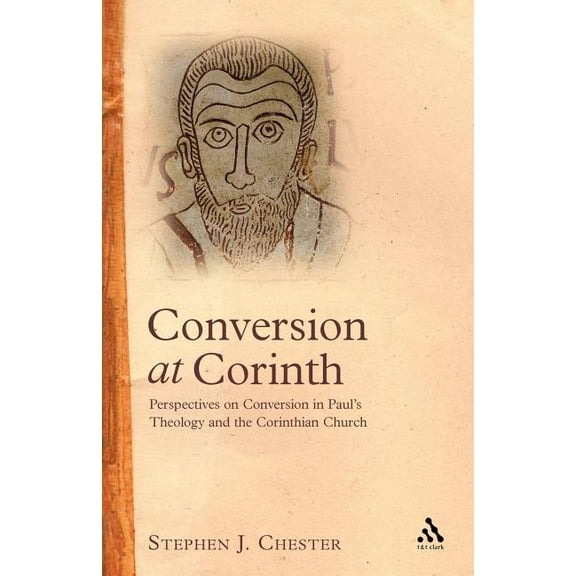 Studies of the New Testament and Its Wor Conversion at Corinth: Perspectives on Conversion in Paul's Theology and the Corinthian Church, (Paperback)