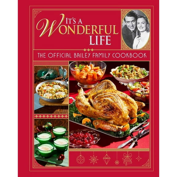 It's a Wonderful Life: The Official Bailey Family Cookbook: (Holiday Cookbook, Christmas Recipes, Holiday Gifts, Cl, (Hardcover)