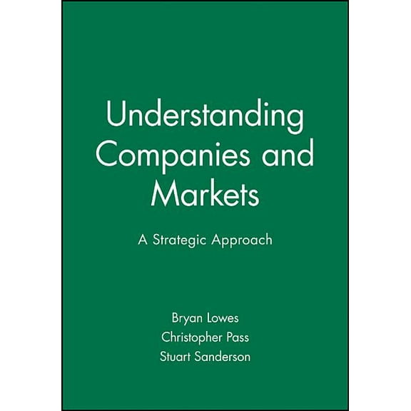 Understanding Business Strategy and the Understanding Companies and Markets: A Strategic Approach, (Paperback)