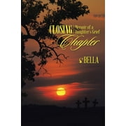 Closing Chapter : Memoir of a Daughter's Grief (Paperback)