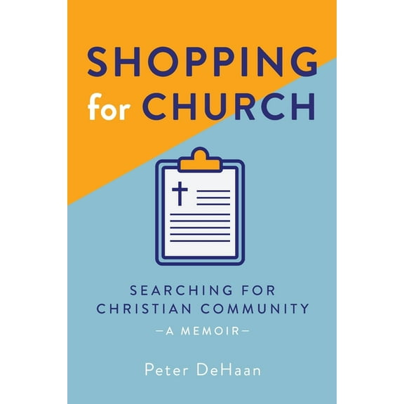 Visiting Churches Shopping for Church: Searching for Christian Community, a Memoir, Book 6, (Paperback)