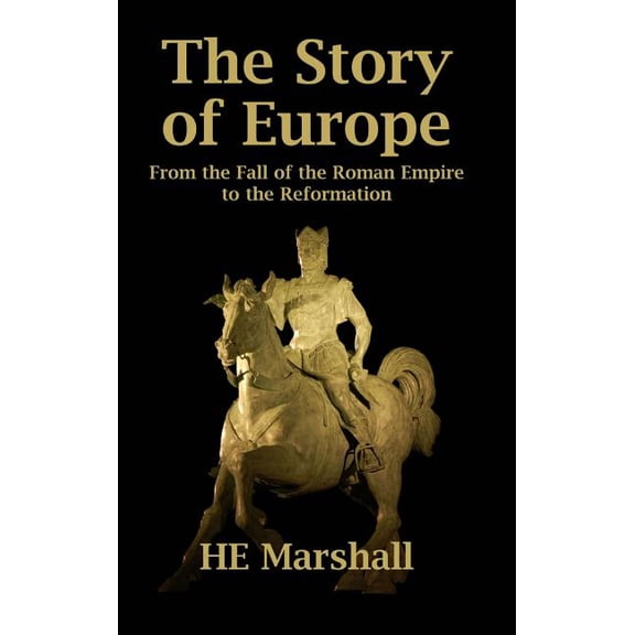 The Story of Europe: From the Fall of the Roman Empire to the Reformation, (Hardcover)