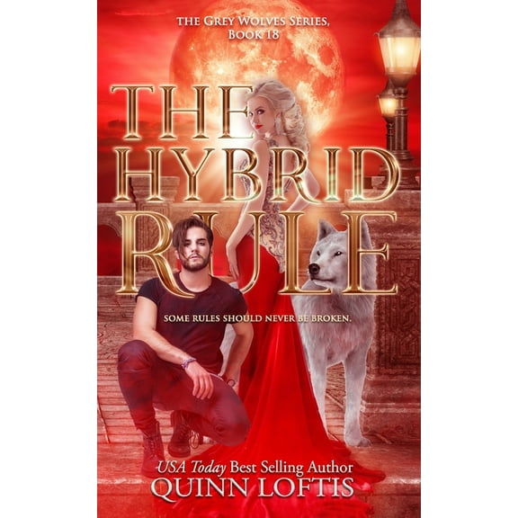The Hybrid Rule: Book 18 of the Grey Wolves Series (Paperback) by Quinn Loftis