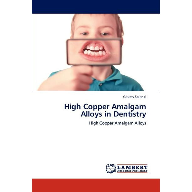 High Copper Amalgam Alloys in Dentistry