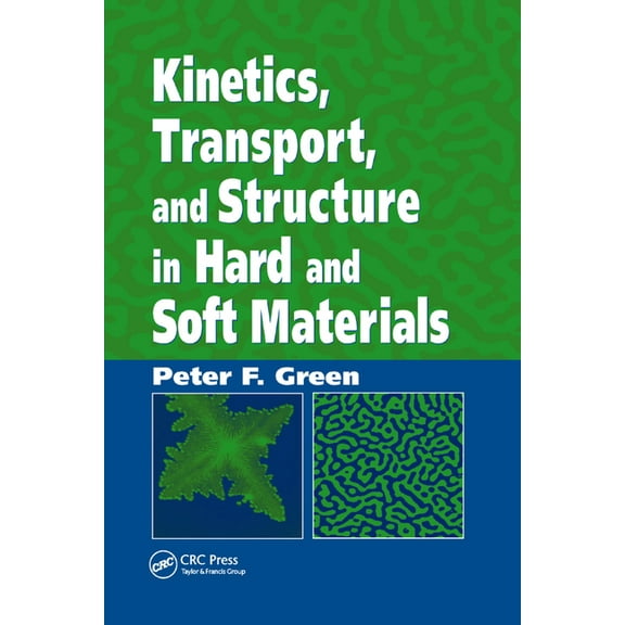 Kinetics, Transport, and Structure in Hard and Soft Materials, (Paperback)