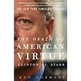 thumbnail image 1 of Pre-Owned The Death of American Virtue: Clinton vs. Starr, 9780307409454, 0307409457, Paperback, Reprint edition, 1 of 1