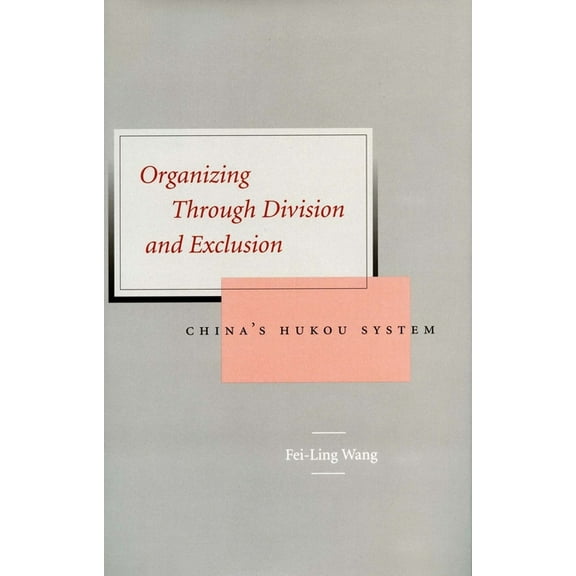 Organizing Through Division and Exclusion: China's Hukou System, (Hardcover)