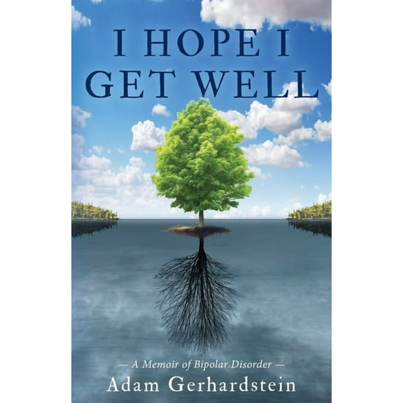 I Hope I Get Well: A Memoir of Bipolar Disorder, (Paperback)