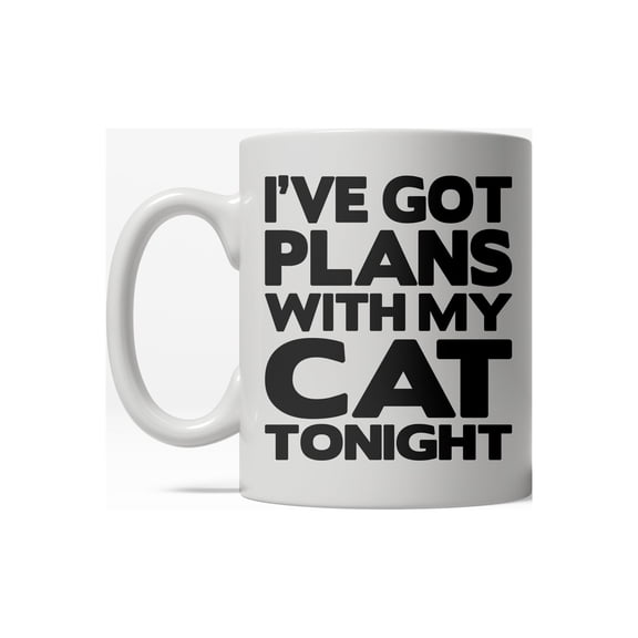 I've Got Plans With My Cat Tonight Funny Crazy Cat Lover Ceramic Coffee Drinking Mug  - 11oz