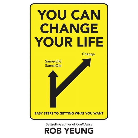 You Can Change Your Life: Easy steps to getting what you want, (Paperback)