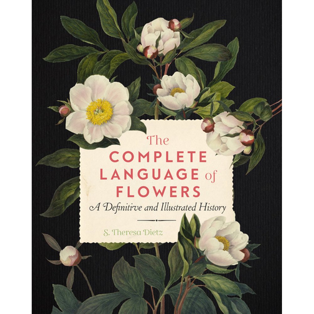 Complete Illustrated Encyclopedia The Complete Language of Flowers A