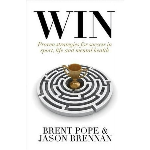 Win: Proven Strategies for Success in Sport, Life and Mental Health. (Paperback)